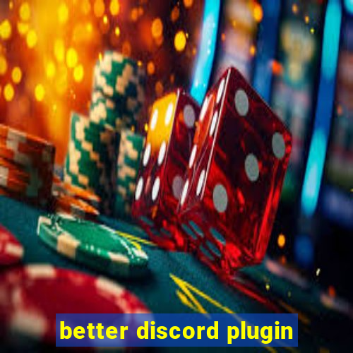 better discord plugin